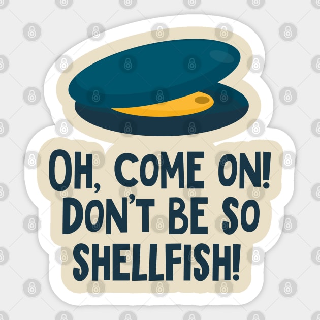 Mussel! Oh, come on! Don't be so shellfish! Sticker by JojaShop